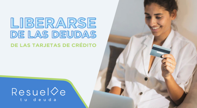 ¿Deuda de tarjeta de crédito? Resuelve tu Deuda te puede ayudar